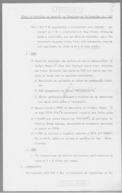 Ata de uma reunião realizada em 1971: "Intensificar as batidas nas favelas, realizando-as da ordem de 3 a 4 vezes por semana"