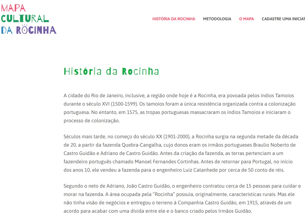 O Fala Roça desenvolve uma série de projetos, entre eles o Mapa Cultural da Rocinha, que identifica geograficamente as ações e as iniciativas de base comunitária. Foto: Mapa Cultural da Rocinha/Reprodução O Fala Roça desenvolve uma série de projetos, entre eles o Mapa Cultural da Rocinha, que identifica geograficamente as ações e as iniciativas de base comunitária. Foto: Mapa Cultural da Rocinha/Reprodução