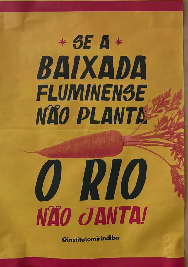 Cartaz ‘Se a Baixada não planta, o Rio não janta’ destaca a centralidade da produção da Baixada Fluminense para a segurança alimentar. Foto: Rick Barros Cartaz ‘Se a Baixada não planta, o Rio não janta’ destaca a centralidade da produção da Baixada Fluminense para a segurança alimentar. Foto: Rick Barros